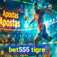 bet555 tigre